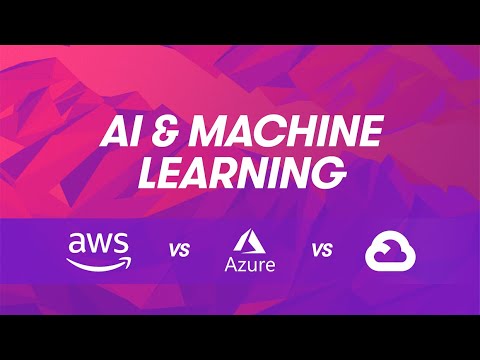 الذكاء الاصطناعي وتعلم الآلة : مقارنة بين مزودي الخدمات السحابية  AWS مقابل Azure مقابل GCP