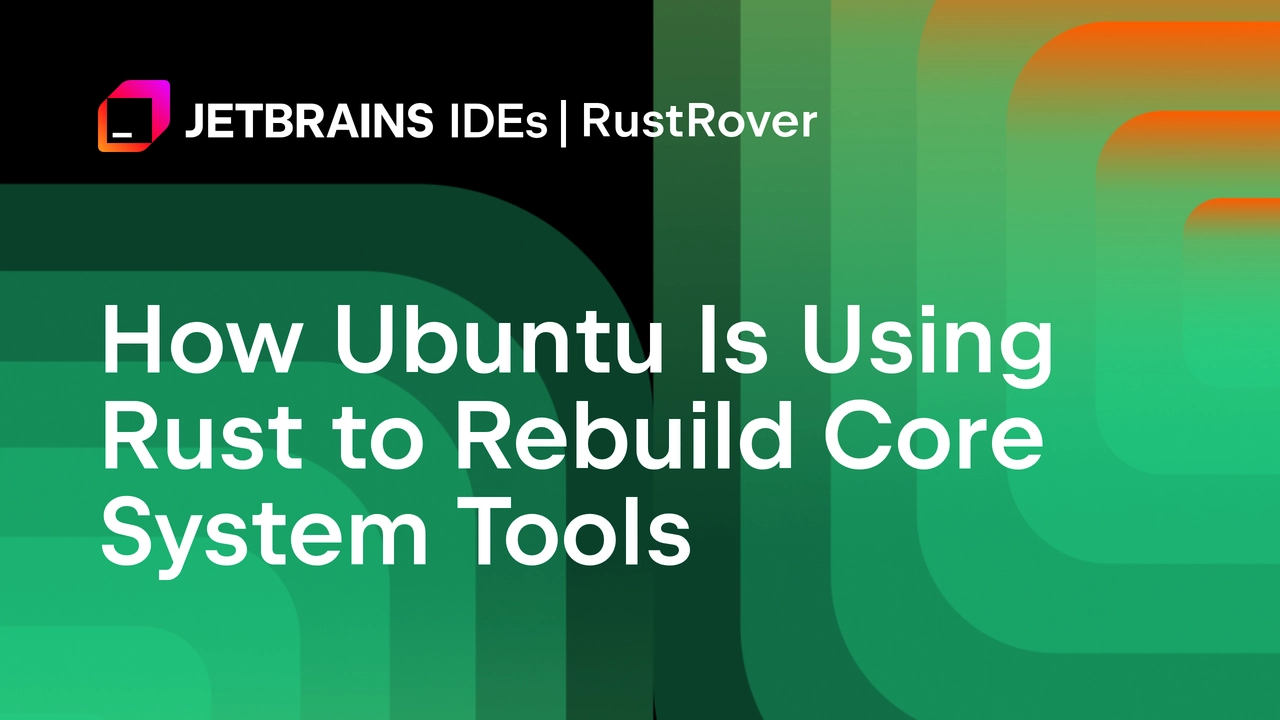 كيف تعيد Ubuntu بناء أدوات النظام الأساسية باستخدام Rust