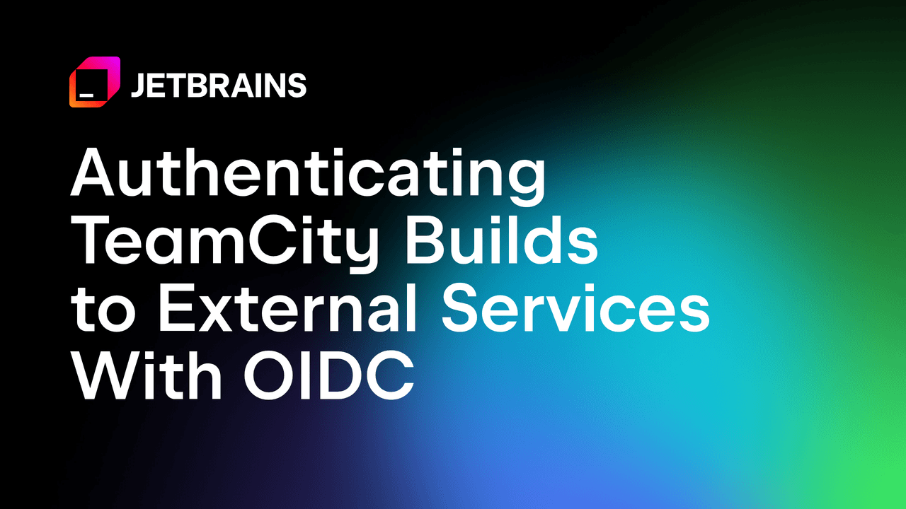 JetBrains تضيف إلى TeamCity دعماً لمصادقة عمليات البناء عبر OIDC
