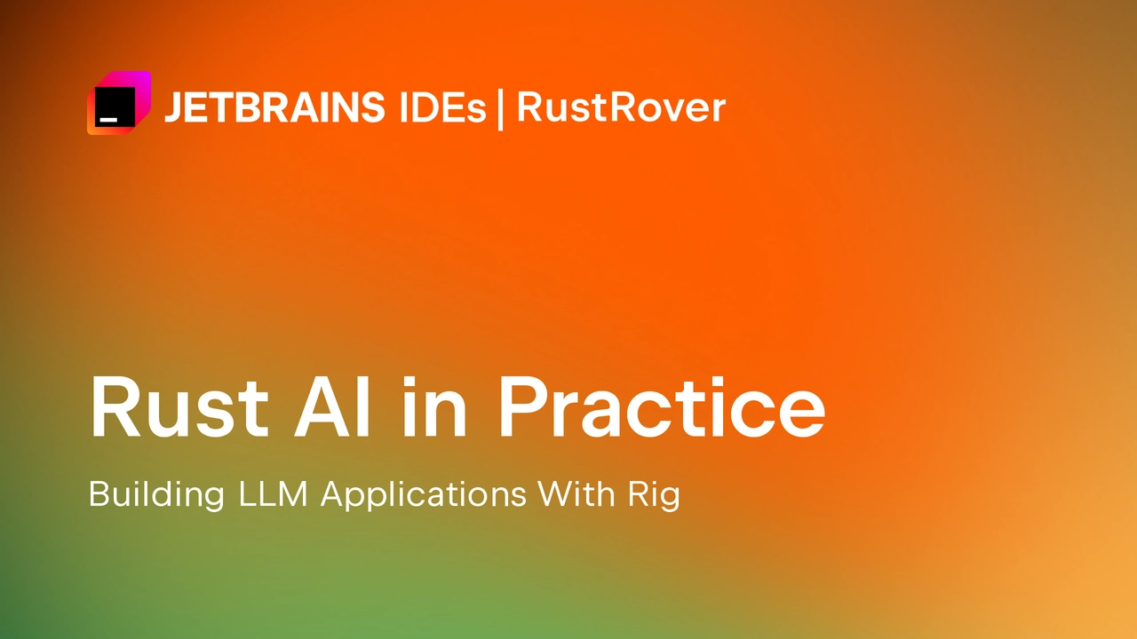 كيف يبني Rust تطبيقات النماذج اللغوية باستخدام Rig؟