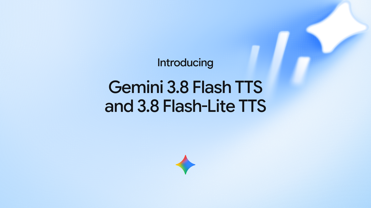 Google Launches Gemini 3.8 Flash TTS and Flash-Lite for Customizable Text-to-Speech