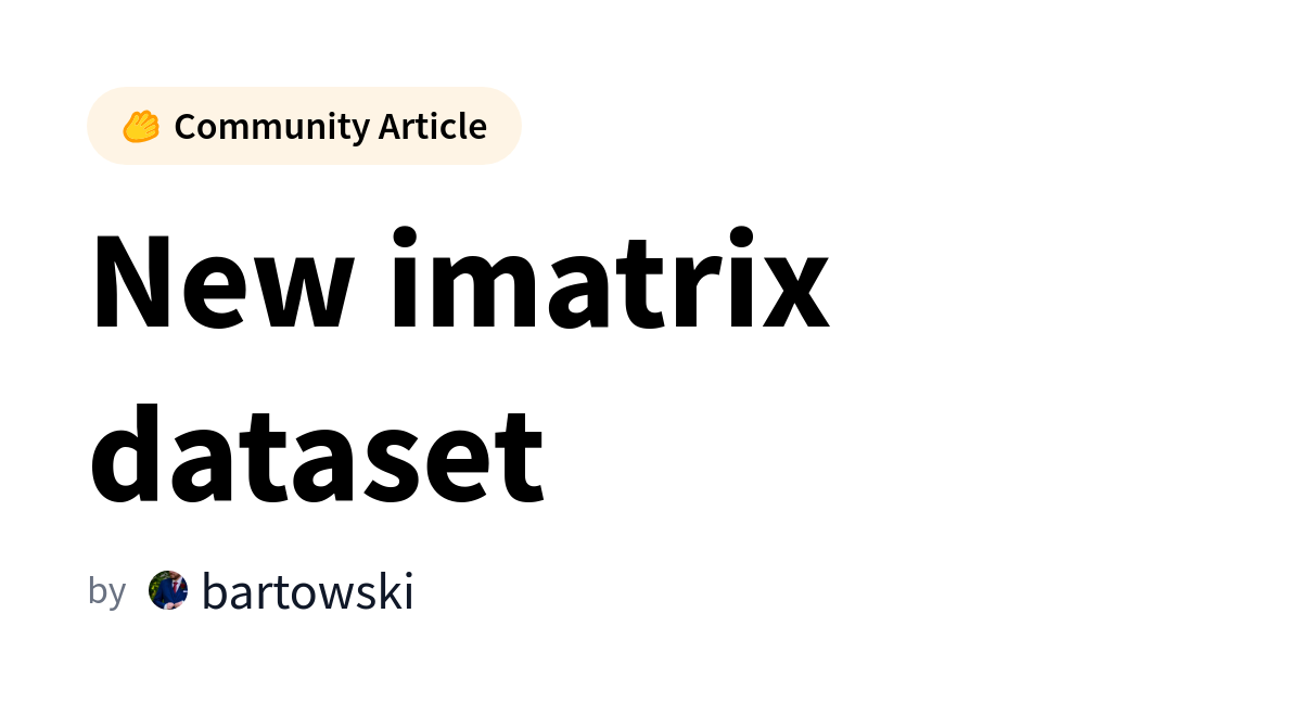 Das Experiment von bartowski zeigt die Grenzen von imatrix-Daten und die Bedeutung ihrer Vielfalt bei GGUF-Modellen
