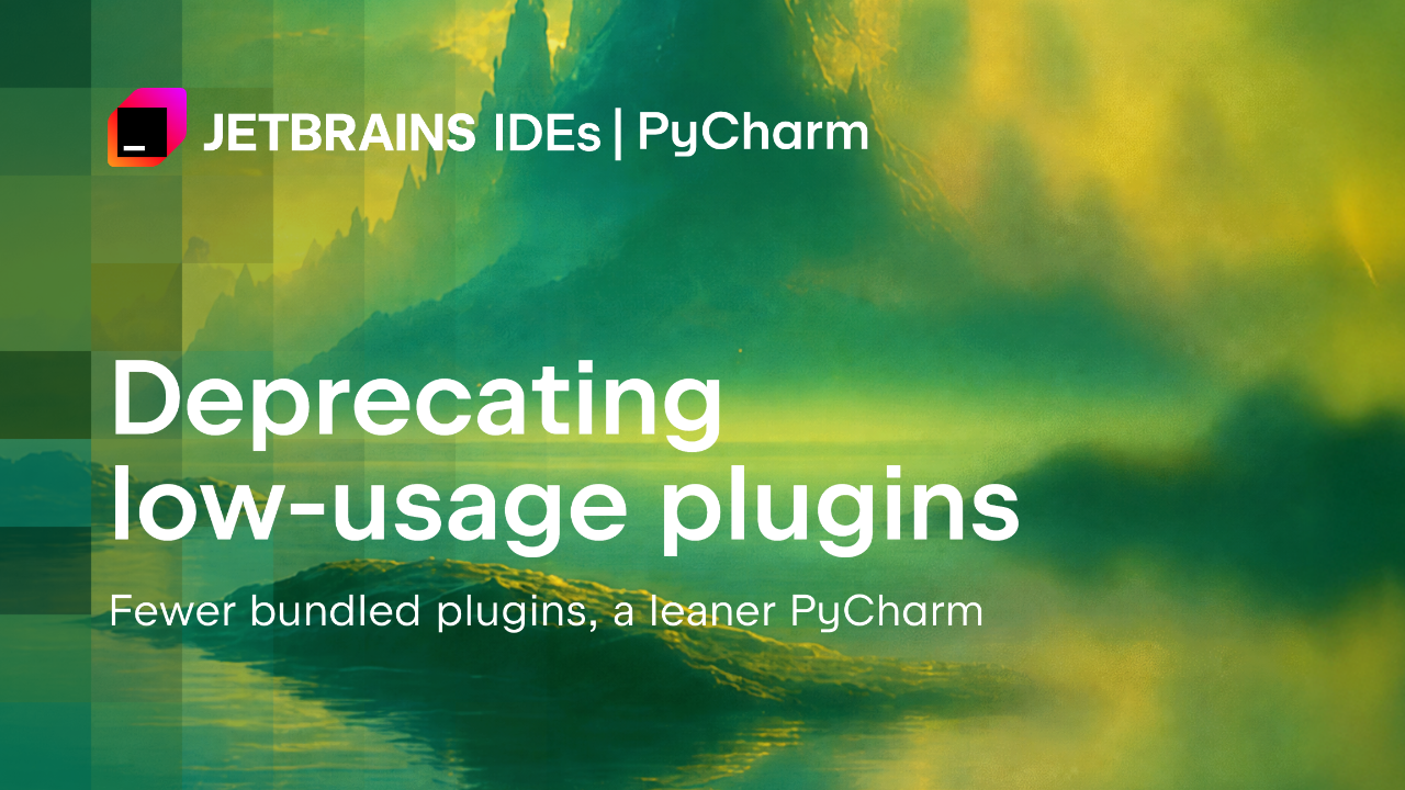 JetBrains تفصل وتوقف صيانة إضافات منخفضة الاستخدام في PyCharm 2026.2