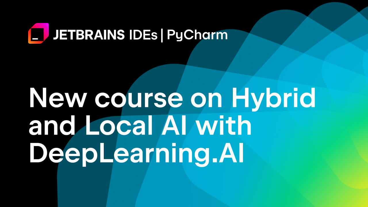 دورة مجانية من JetBrains وDeepLearning.AI لاستكشاف سير عمل الذكاء الاصطناعي الهجين والمحلي