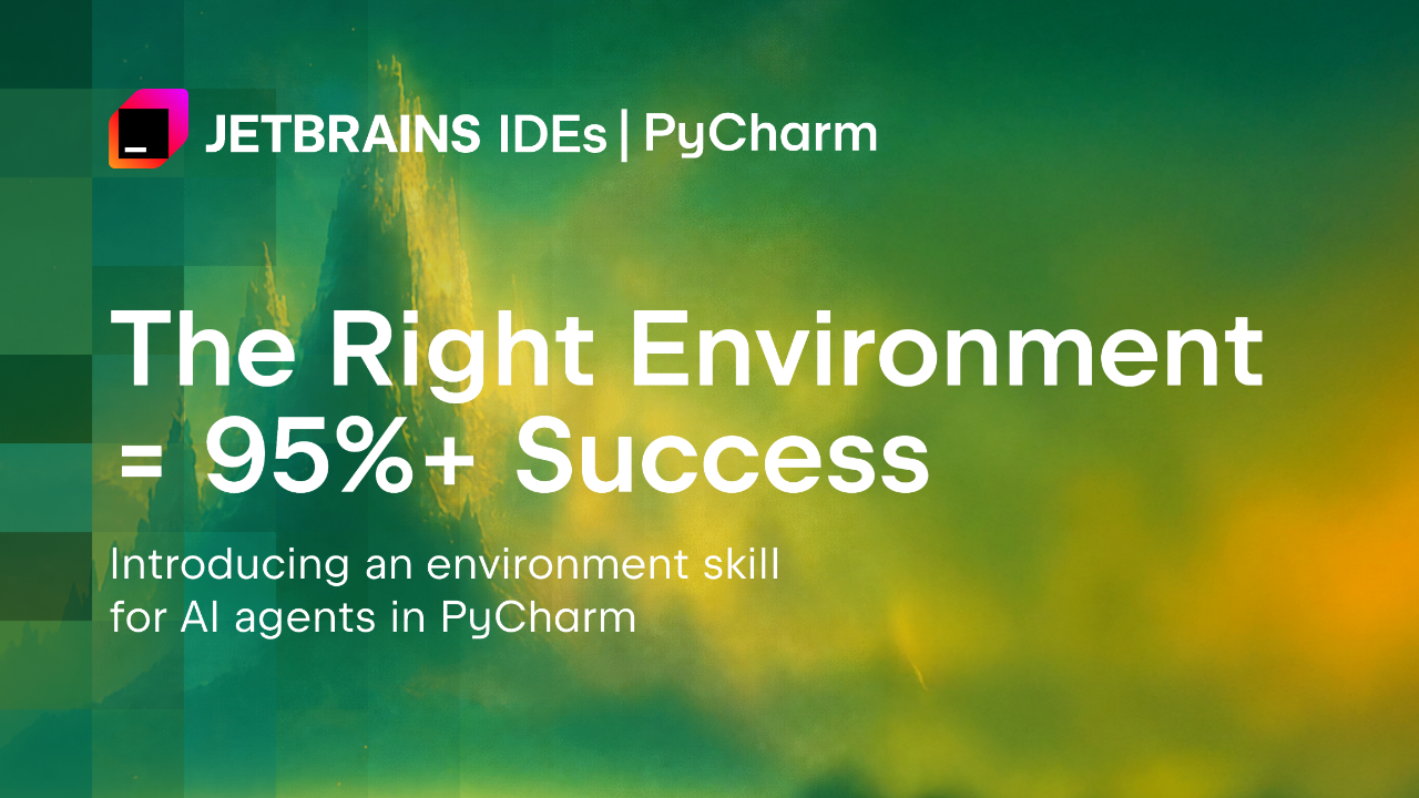 PyCharm ينسّق بيئة Python لوكلاء الذكاء الاصطناعي ويرفع نجاح المهام إلى 98%