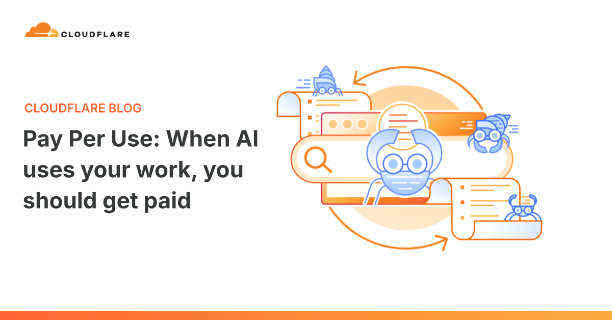 Cloudflare Launches the Pay Per Use Beta for Turning Publishers’ Content Usage into Payments