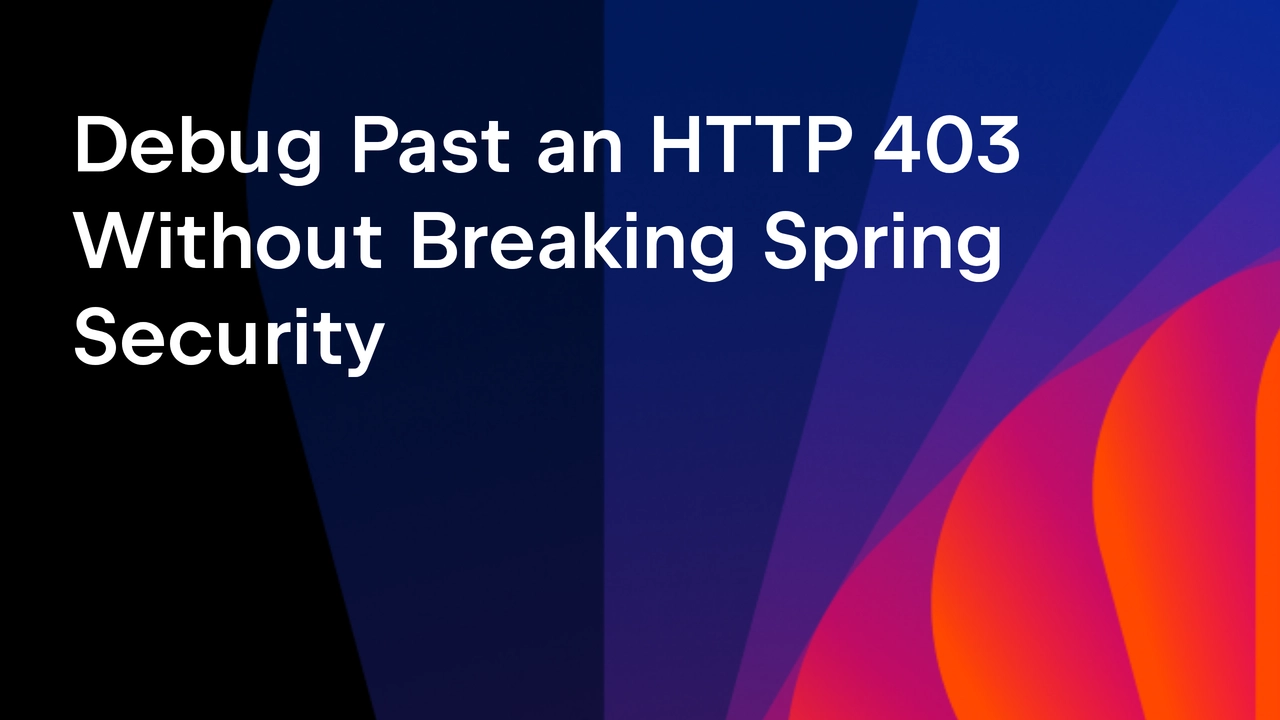 كيف تتجاوز استجابة 403 أثناء تصحيح Spring Security بأمان مؤقت