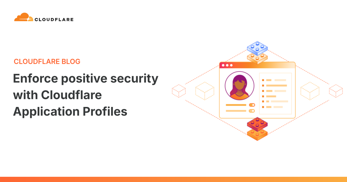 Cloudflare, 웹 애플리케이션에 긍정적 보안 정책을 적용하는 Application Profiles 출시