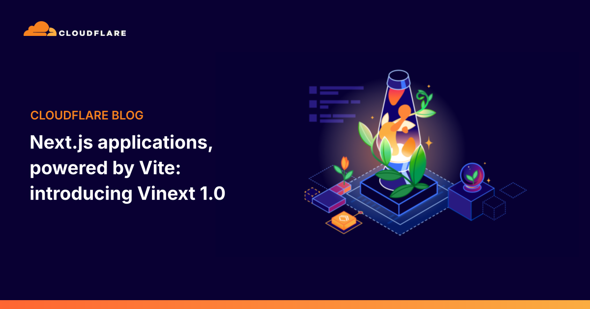 Cloudflare lanza Vinext 1.0 para ejecutar aplicaciones de Next.js sobre Vite