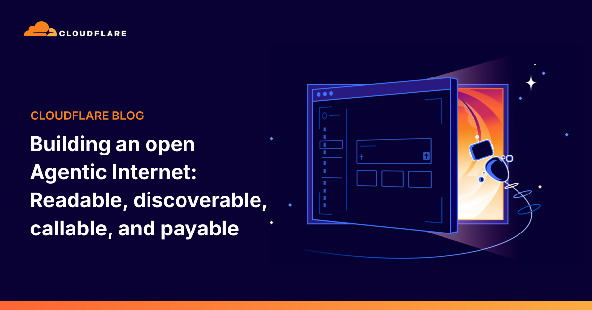 Cloudflare: الإنترنت الوكيلي يحتاج إلى معايير مفتوحة للقراءة والاكتشاف والتنفيذ والدفع