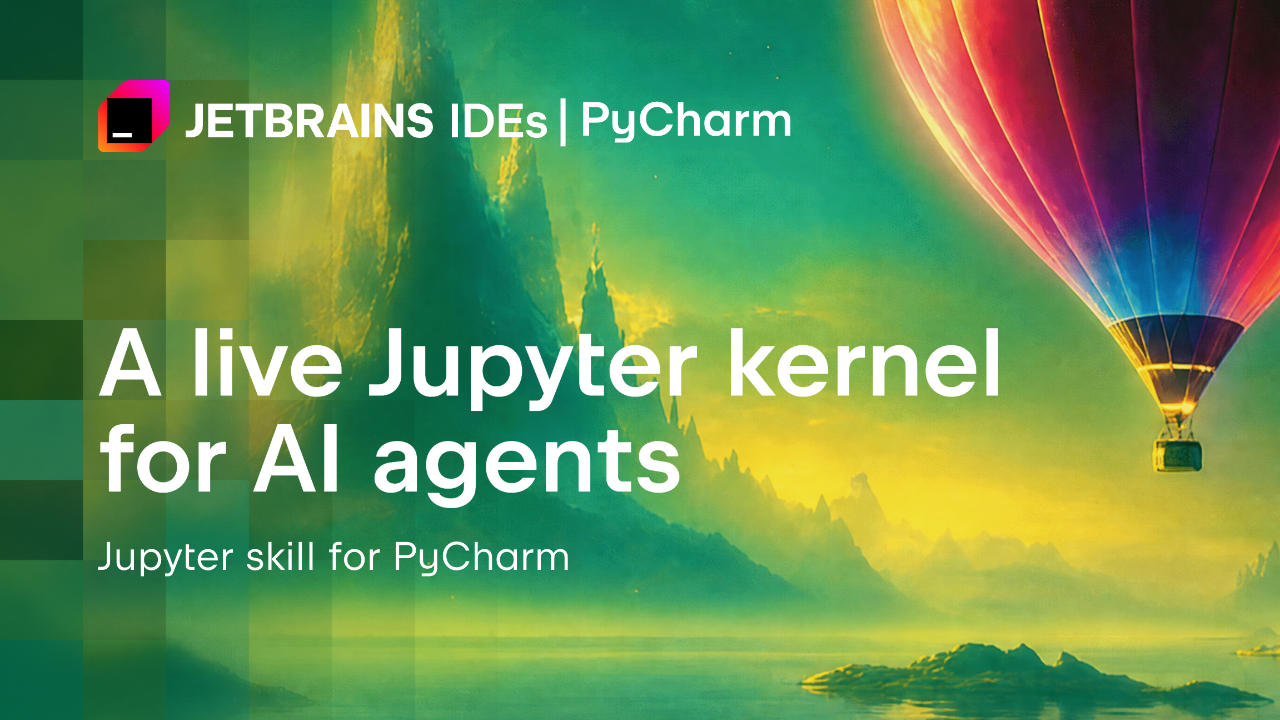 JetBrains تمنح وكلاء الذكاء الاصطناعي نواة Jupyter حية داخل PyCharm