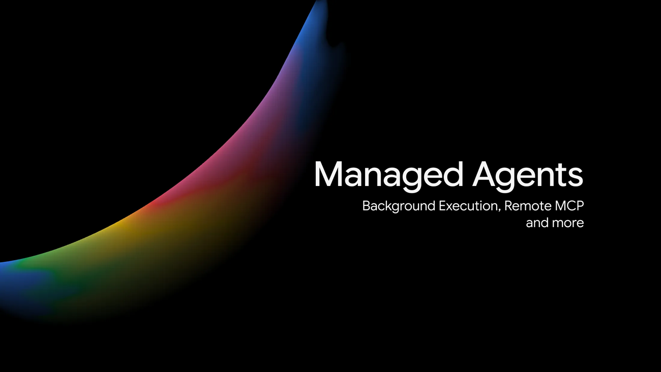 Google توسّع قدرات Managed Agents في Gemini API بمهام الخلفية ودعم خوادم MCP