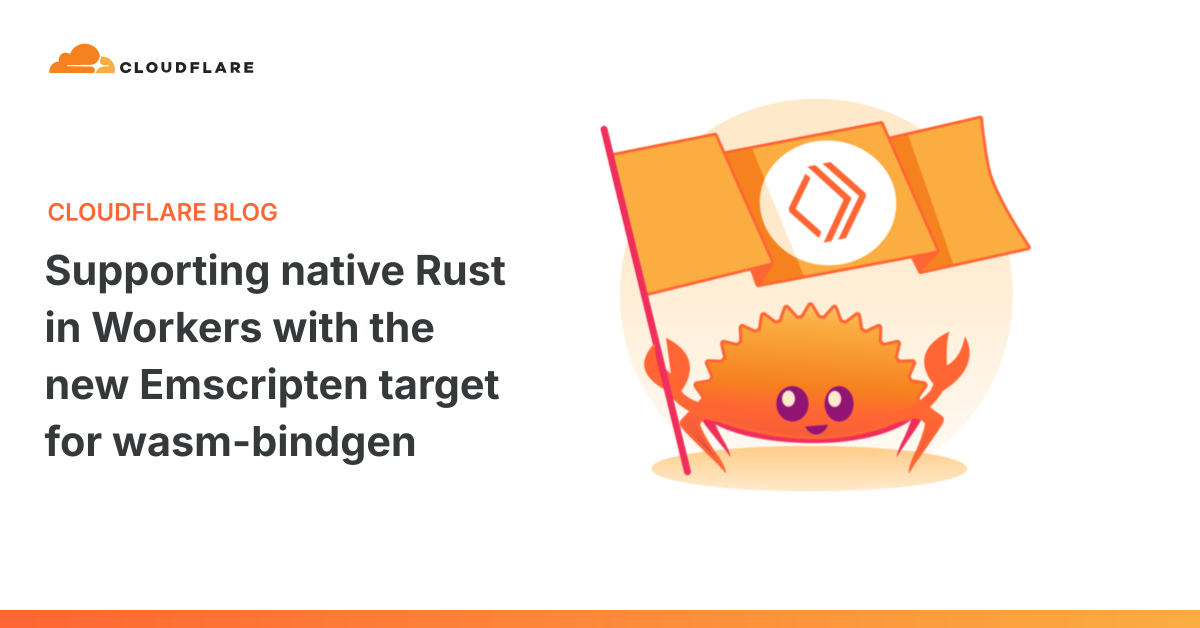 Cloudflare تتيح تشغيل تطبيقات Rust الأصلية على Workers عبر هدف Emscripten تجريبي
