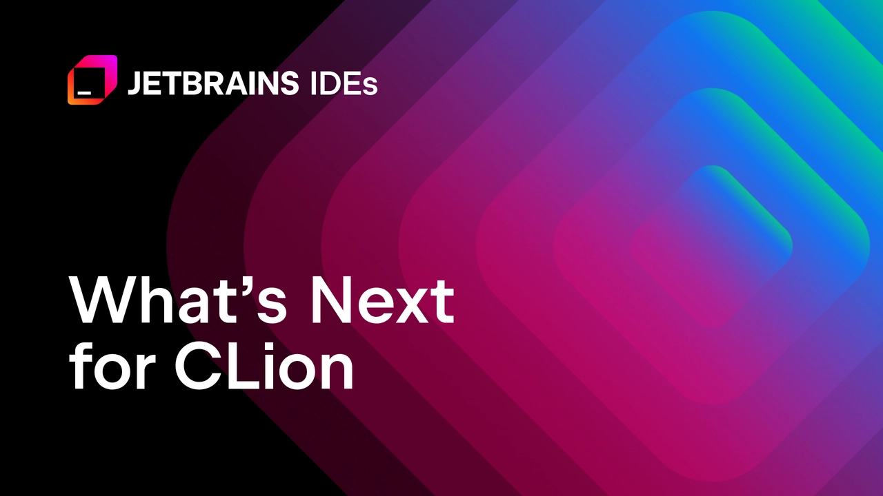 JetBrains تكشف خارطة طريق CLion حتى أواخر 2026 مع تركيز على التطوير المضمّن والتصحيح