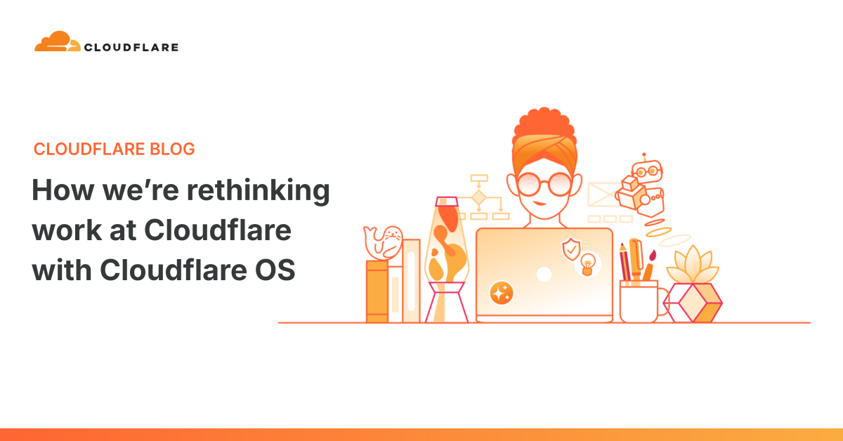 كيف أعادت Cloudflare التفكير في العمل باستخدام الذكاء الاصطناعي عبر Cloudflare OS